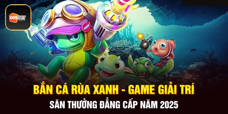Bắn cá rùa xanh 1