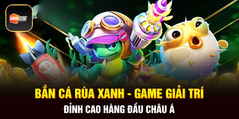 Bắn cá rùa xanh 2