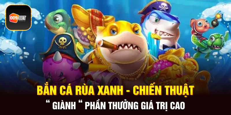 Bắn cá rùa xanh